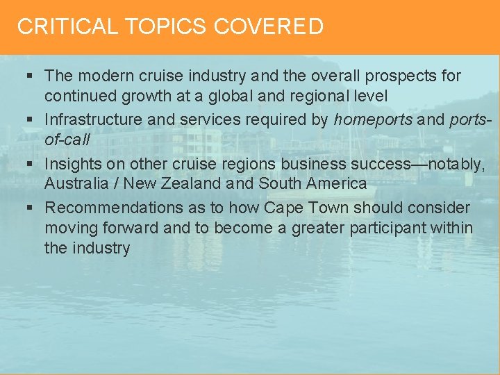 CRITICAL TOPICS COVERED § The modern cruise industry and the overall prospects for continued