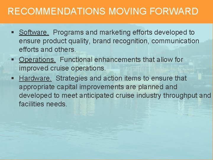 RECOMMENDATIONS MOVING FORWARD § Software. Programs and marketing efforts developed to ensure product quality,