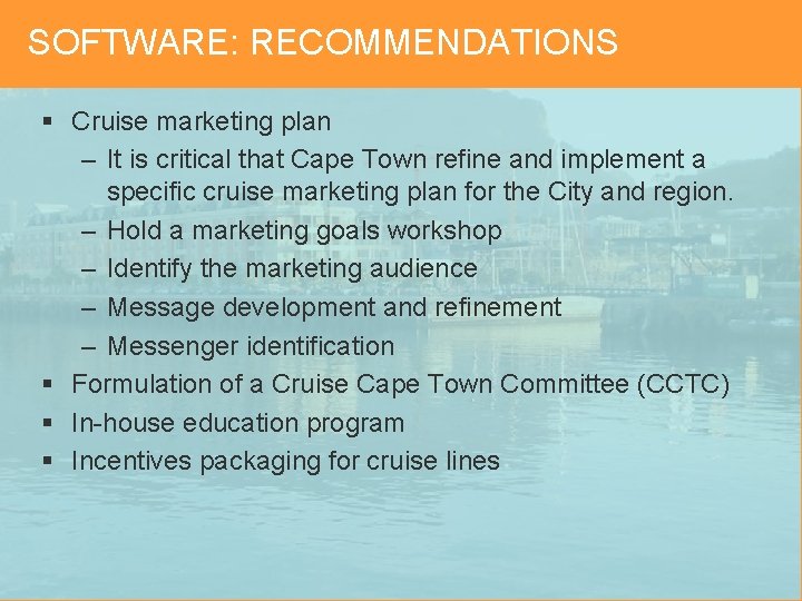 SOFTWARE: RECOMMENDATIONS § Cruise marketing plan – It is critical that Cape Town refine