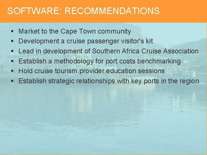 SOFTWARE: RECOMMENDATIONS § § § Market to the Cape Town community Development a cruise
