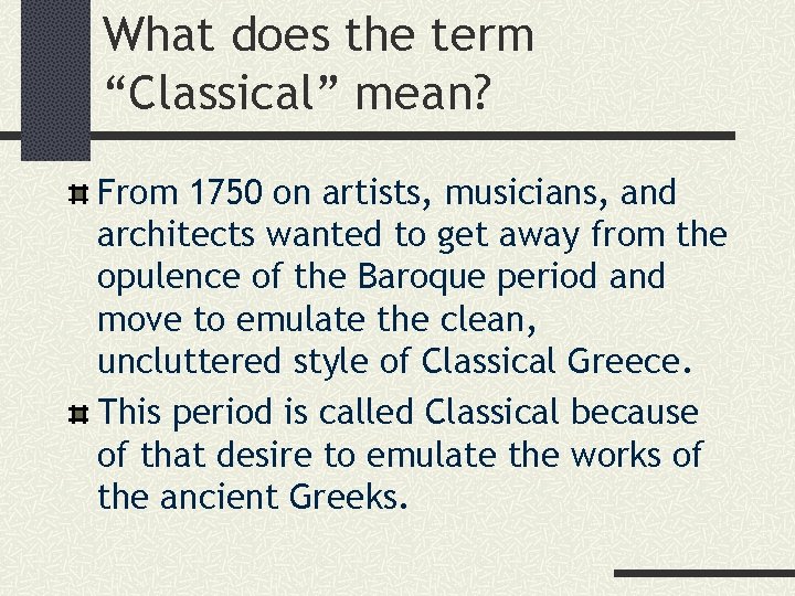 What does the term “Classical” mean? From 1750 on artists, musicians, and architects wanted