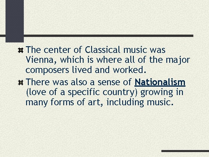 The center of Classical music was Vienna, which is where all of the major