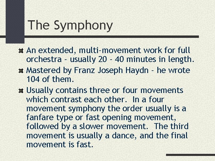 The Symphony An extended, multi-movement work for full orchestra - usually 20 - 40