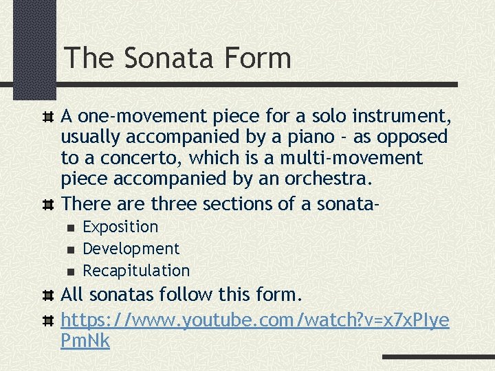 The Sonata Form A one-movement piece for a solo instrument, usually accompanied by a