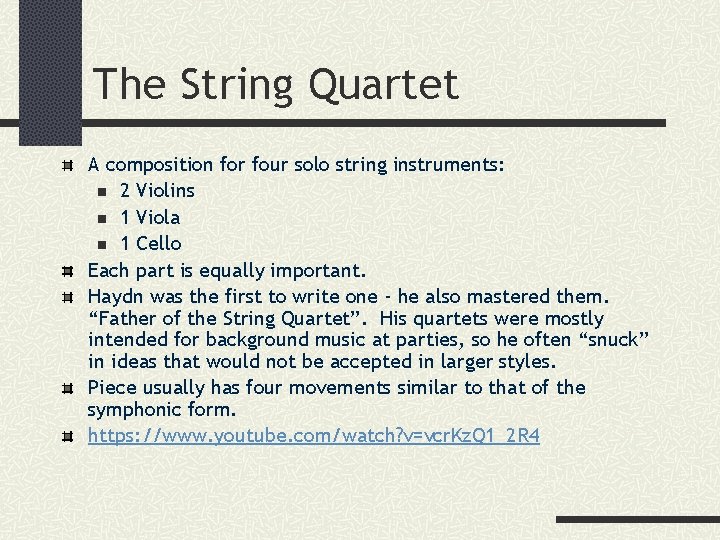 The String Quartet A composition for four solo string instruments: n 2 Violins n