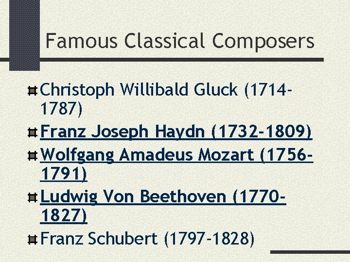 Famous Classical Composers Christoph Willibald Gluck (17141787) Franz Joseph Haydn (1732 -1809) Wolfgang Amadeus