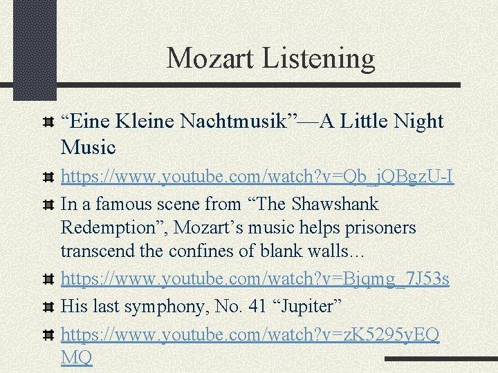 Mozart Listening “Eine Kleine Nachtmusik”—A Little Night Music https: //www. youtube. com/watch? v=Qb_j. QBgz.