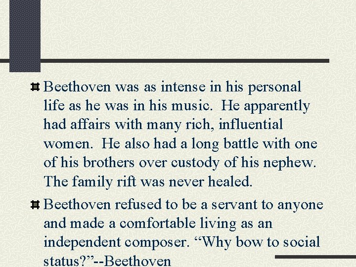 Beethoven was as intense in his personal life as he was in his music.