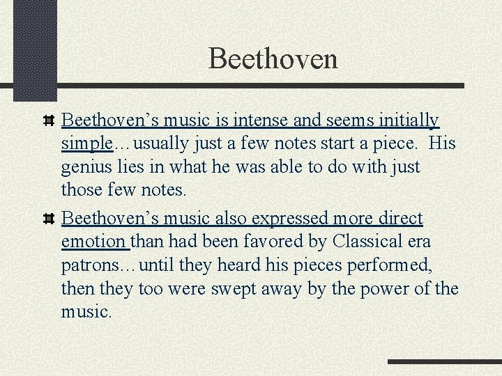 Beethoven’s music is intense and seems initially simple…usually just a few notes start a