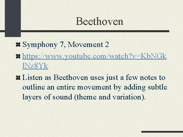 Beethoven Symphony 7, Movement 2 https: //www. youtube. com/watch? v=Kb. NGk l. Nz 8