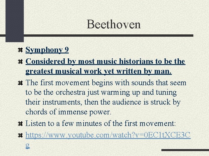 Beethoven Symphony 9 Considered by most music historians to be the greatest musical work