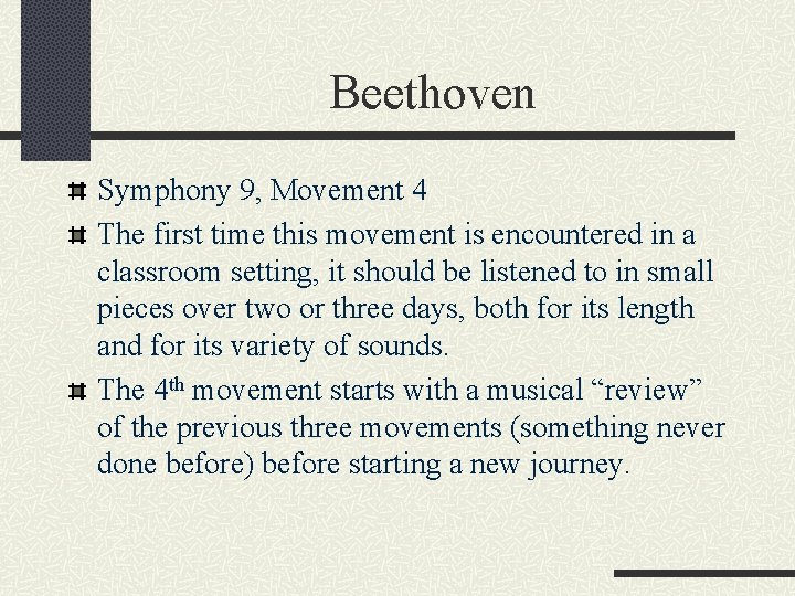 Beethoven Symphony 9, Movement 4 The first time this movement is encountered in a