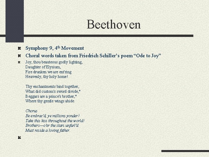 Beethoven Symphony 9, 4 th Movement Choral words taken from Friedrich Schiller’s poem “Ode