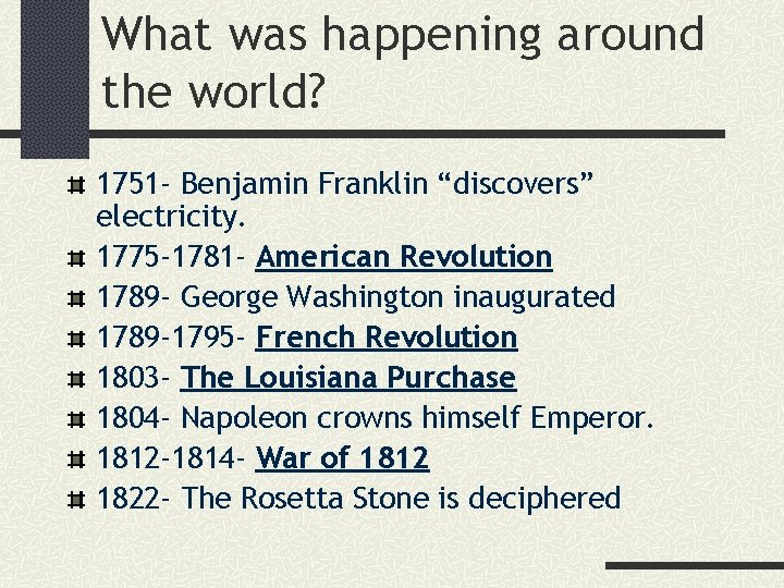 What was happening around the world? 1751 - Benjamin Franklin “discovers” electricity. 1775 -1781