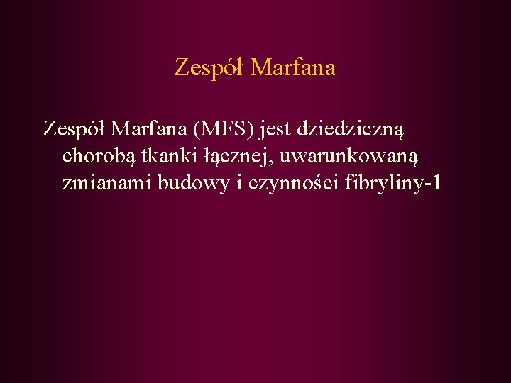 Zespół Marfana (MFS) jest dziedziczną chorobą tkanki łącznej, uwarunkowaną zmianami budowy i czynności fibryliny-1