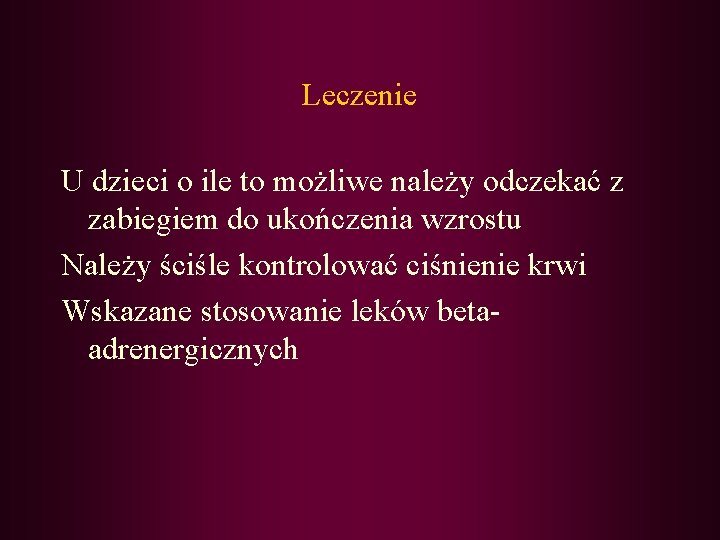 Leczenie U dzieci o ile to możliwe należy odczekać z zabiegiem do ukończenia wzrostu