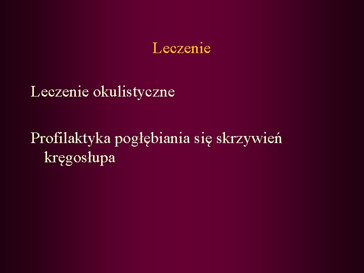 Leczenie okulistyczne Profilaktyka pogłębiania się skrzywień kręgosłupa 