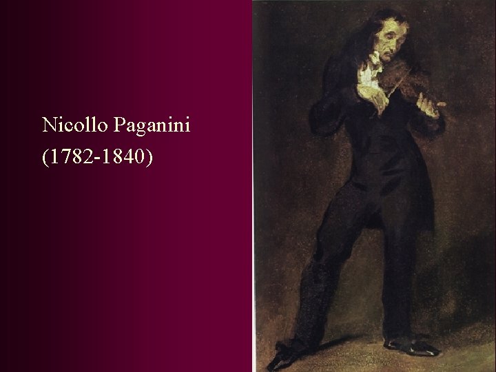 Nicollo Paganini (1782 -1840) 