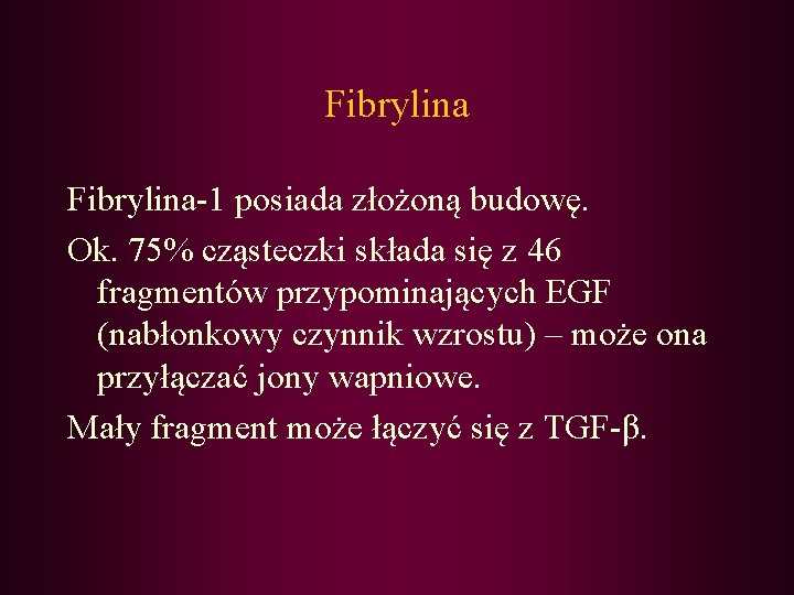 Fibrylina-1 posiada złożoną budowę. Ok. 75% cząsteczki składa się z 46 fragmentów przypominających EGF