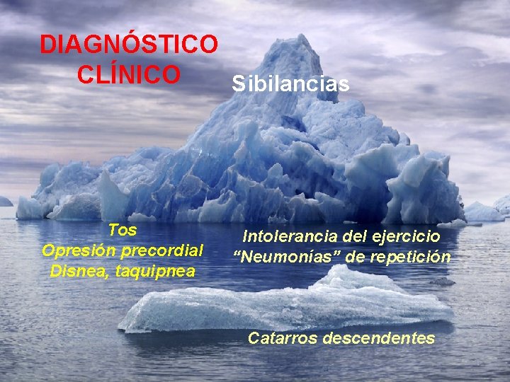 DIAGNÓSTICO CLÍNICO Sibilancias Tos Opresión precordial Disnea, taquipnea Intolerancia del ejercicio “Neumonías” de repetición