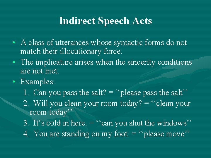 Indirect Speech Acts • A class of utterances whose syntactic forms do not match