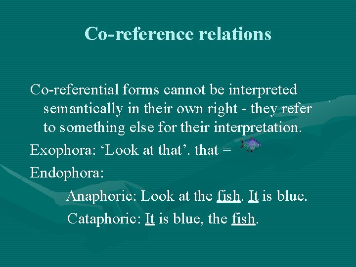 Co-reference relations Co-referential forms cannot be interpreted semantically in their own right - they