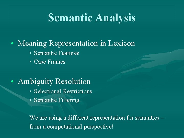 Semantic Analysis • Meaning Representation in Lexicon • Semantic Features • Case Frames •