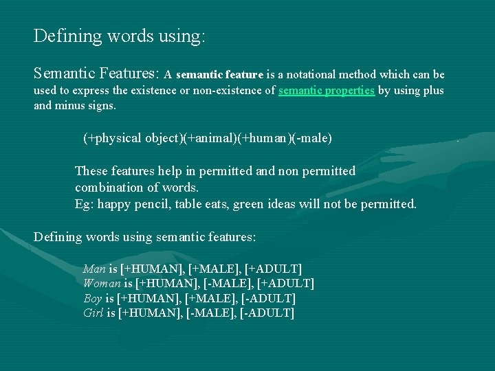 Defining words using: Semantic Features: A semantic feature is a notational method which can