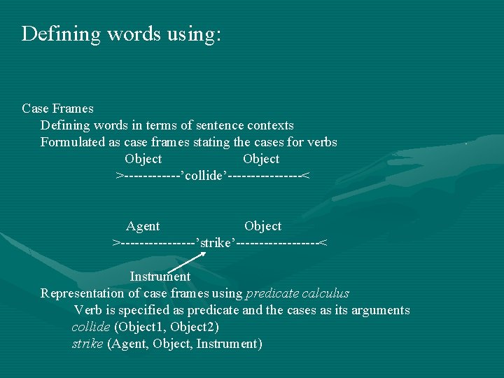 Defining words using: Case Frames Defining words in terms of sentence contexts Formulated as