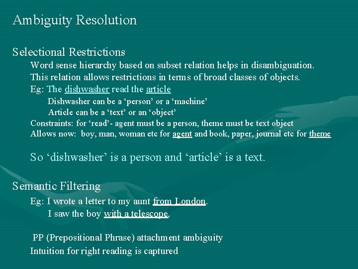 Ambiguity Resolution Selectional Restrictions Word sense hierarchy based on subset relation helps in disambiguation.