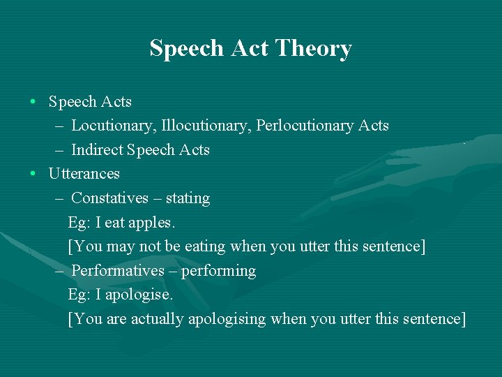 Speech Act Theory • Speech Acts – Locutionary, Illocutionary, Perlocutionary Acts – Indirect Speech