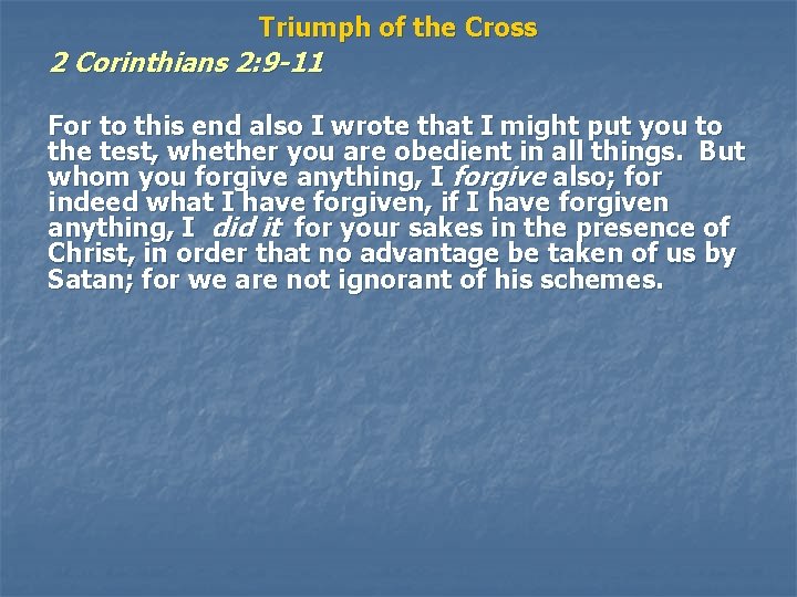 Triumph of the Cross 2 Corinthians 2: 9 -11 For to this end also