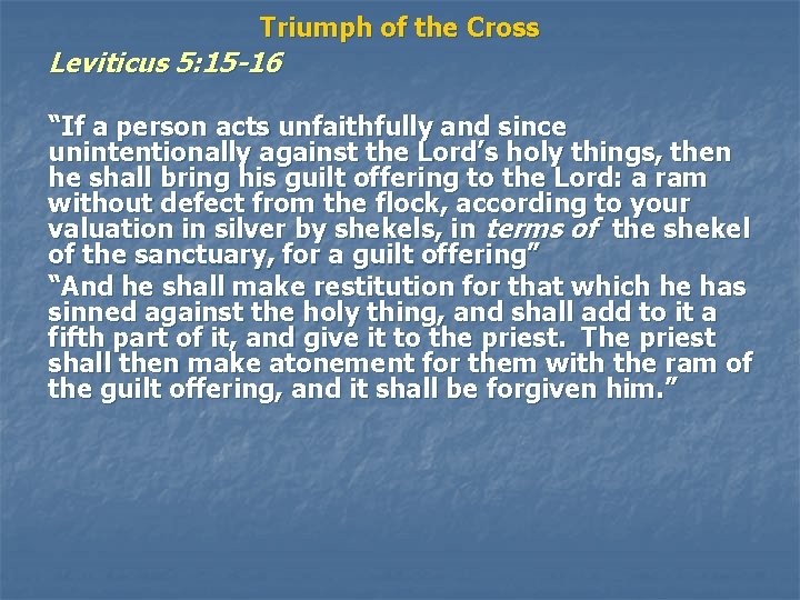 Triumph of the Cross Leviticus 5: 15 -16 “If a person acts unfaithfully and