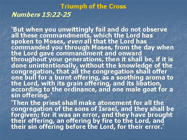Triumph of the Cross Numbers 15: 22 -25 ‘But when you unwittingly fail and