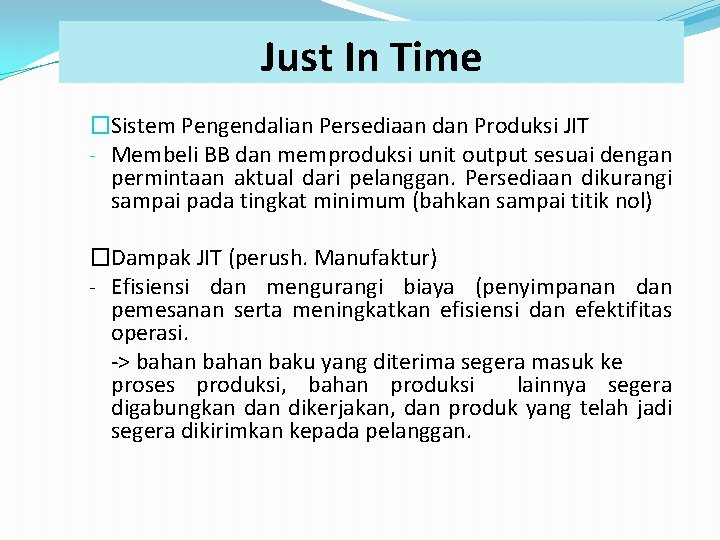 Just In Time �Sistem Pengendalian Persediaan dan Produksi JIT - Membeli BB dan memproduksi