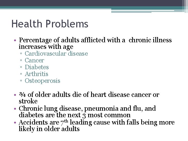 Health Problems • Percentage of adults afflicted with a chronic illness increases with age