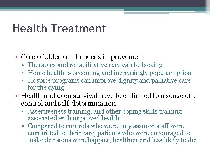 Health Treatment • Care of older adults needs improvement ▫ Therapies and rehabilitative care