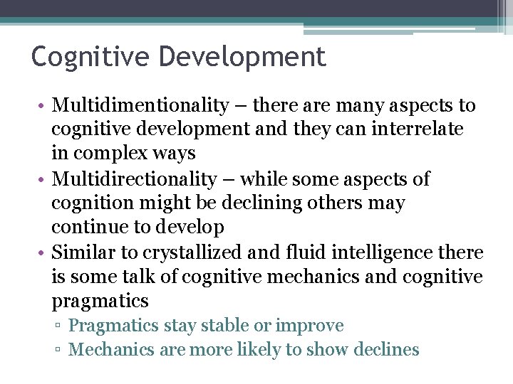 Cognitive Development • Multidimentionality – there are many aspects to cognitive development and they