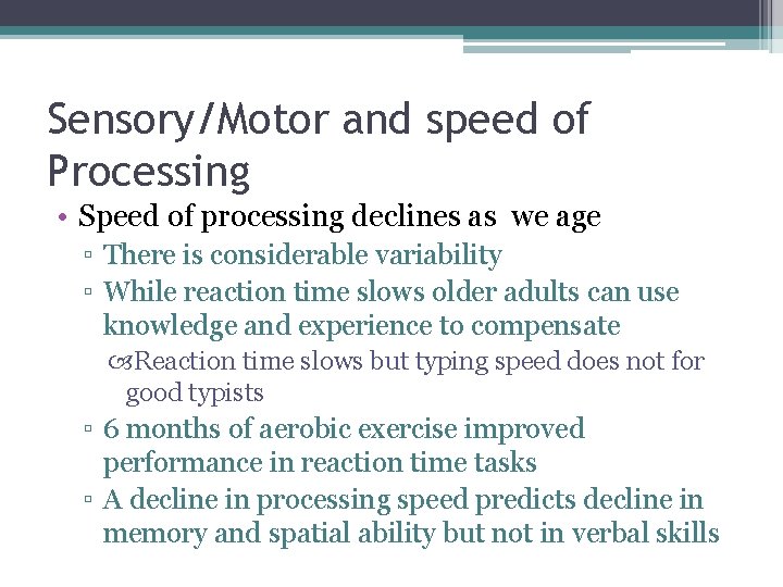 Sensory/Motor and speed of Processing • Speed of processing declines as we age ▫