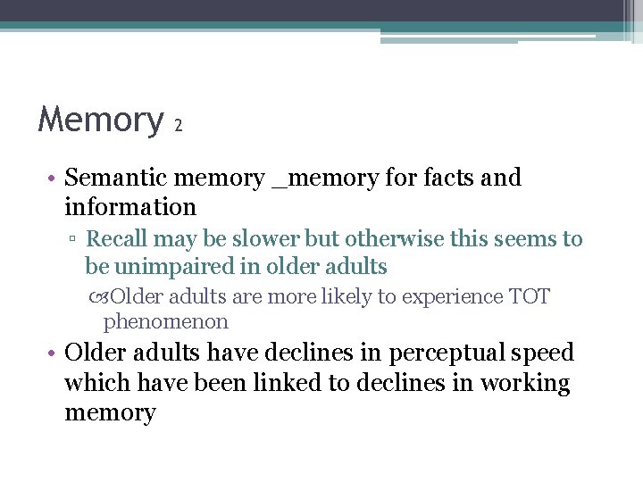 Memory 2 • Semantic memory _memory for facts and information ▫ Recall may be