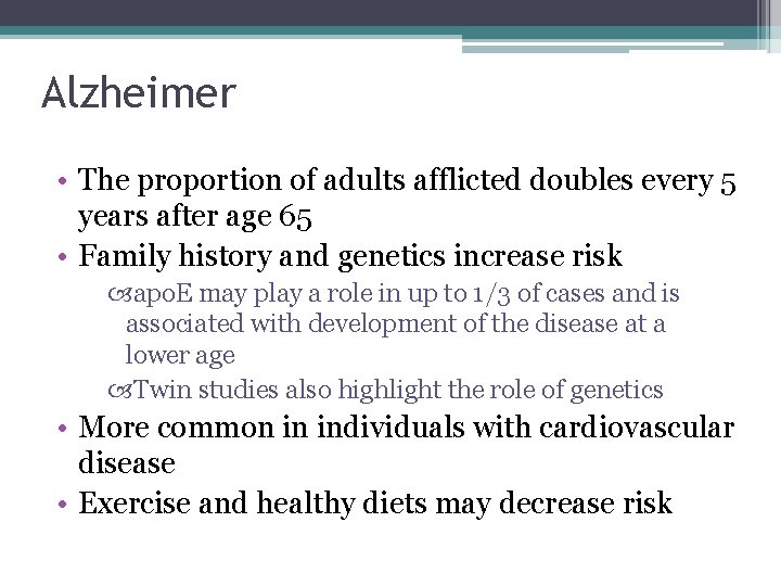 Alzheimer • The proportion of adults afflicted doubles every 5 years after age 65