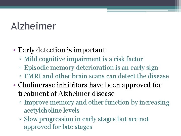 Alzheimer • Early detection is important ▫ Mild cognitive impairment is a risk factor