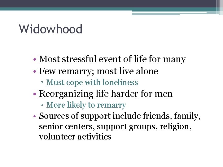 Widowhood • Most stressful event of life for many • Few remarry; most live