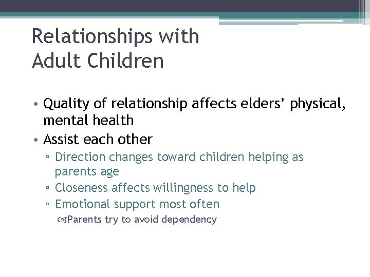 Relationships with Adult Children • Quality of relationship affects elders’ physical, mental health •