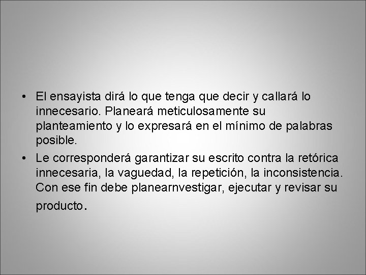  • El ensayista dirá lo que tenga que decir y callará lo innecesario.