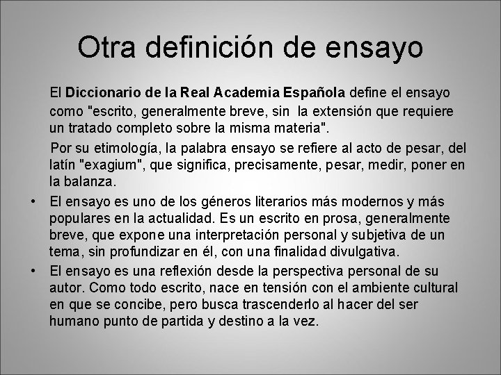 Otra definición de ensayo El Diccionario de la Real Academia Española define el ensayo