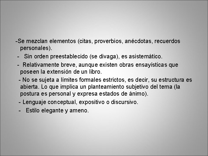  -Se mezclan elementos (citas, proverbios, anécdotas, recuerdos personales). - Sin orden preestablecido (se