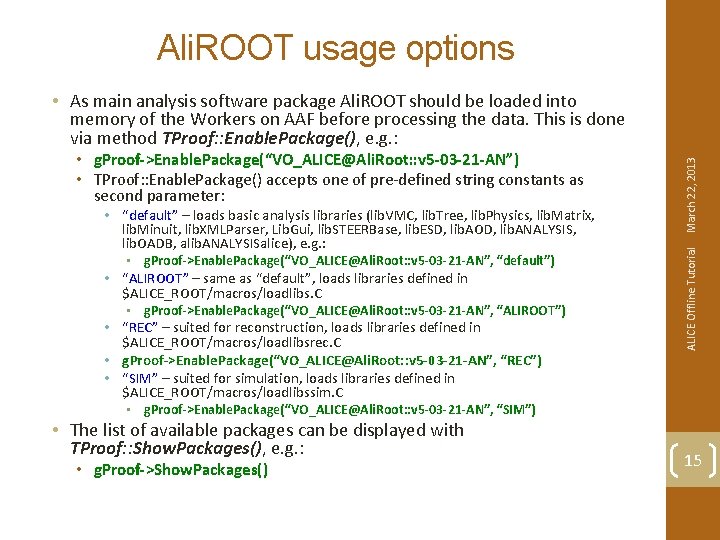 Ali. ROOT usage options • “default” – loads basic analysis libraries (lib. VMC, lib.