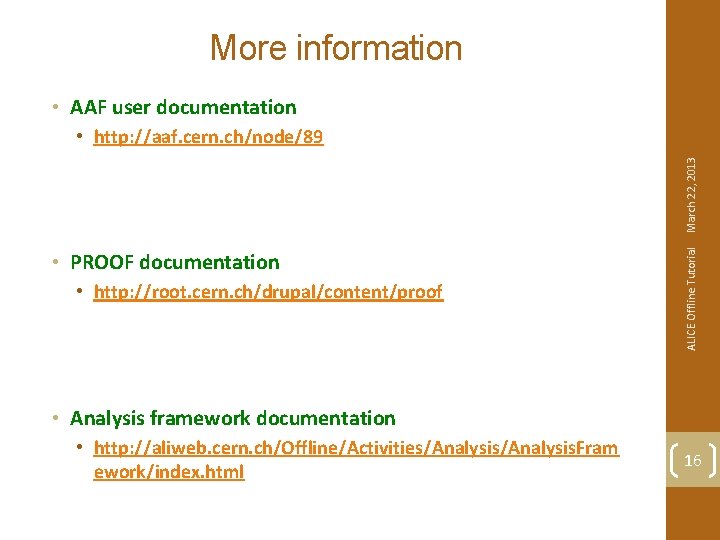 More information • AAF user documentation • PROOF documentation • http: //root. cern. ch/drupal/content/proof