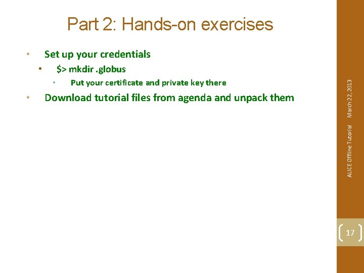 Part 2: Hands-on exercises Set up your credentials • • Put your certificate and
